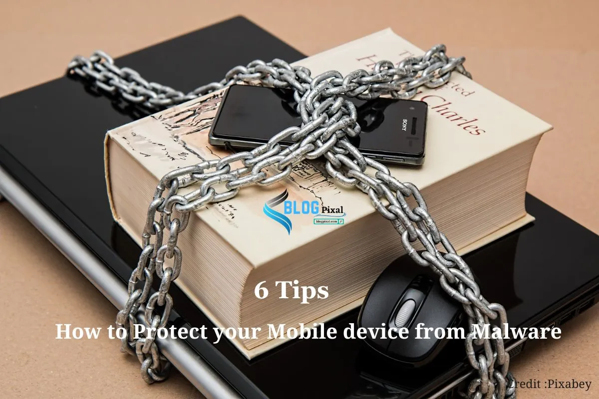 Tips on How to Protect your Mobile device from Malware